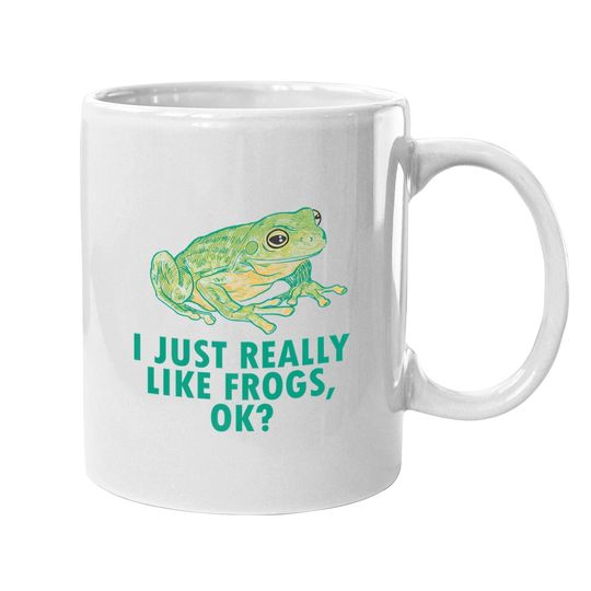 I Just Really Like Frogs Ok Tree Frog Lover Coffee Mug