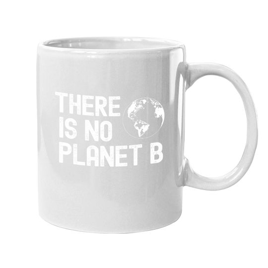 There Is No Planet B Global Warming Coffee Mug