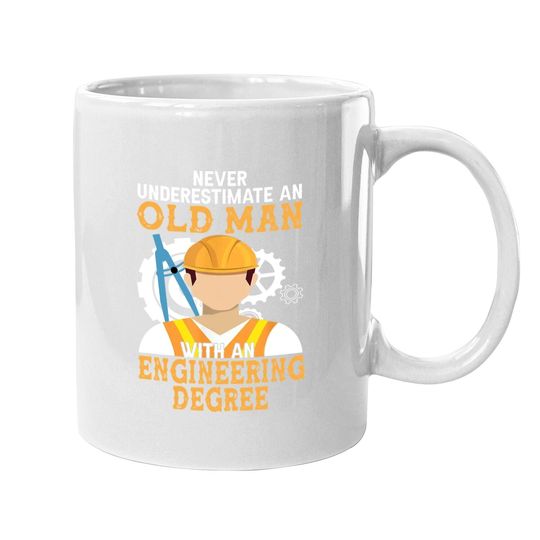Never Underestimate An Old Man With An Engineering Degree Coffee Mug