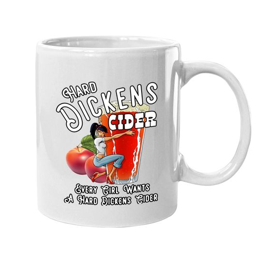 Hand Dickens Cider Every Girl Wants A Hard Dickens Coffee Mug