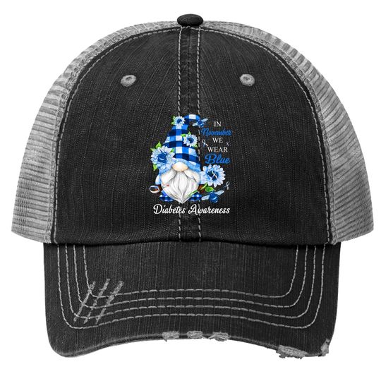 Diabetes Awareness In November We Wear Blue Gnomes Trucker Hat