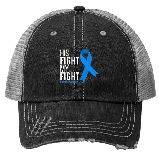 Diabetes Awareness His Fight Is My Fight T1d Type 1 Trucker Hat