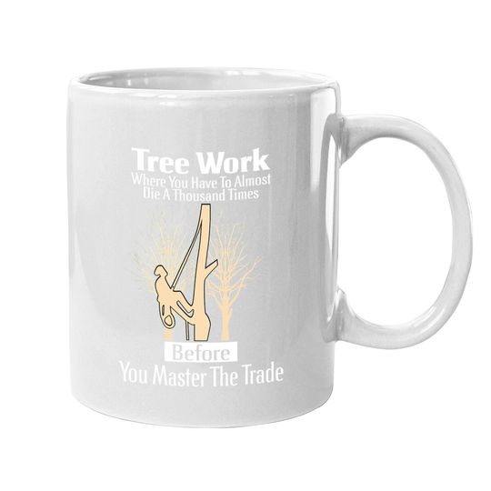 Arborist Work Tree Climbing Profession Coffee Mug