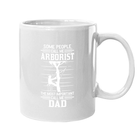 Arborist Most Important People Call Me Dad Tree Climbing Coffee Mug