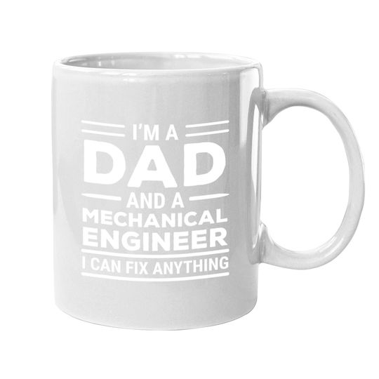 Mechanical Engineer Dad I Can Fix Anything Coffee Mug