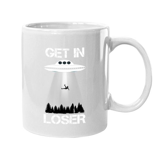 Get In Loser Alien Abduction Coffee Mug