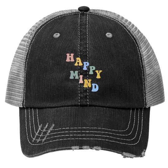 Happy Mind Happy Life Trucker Hat