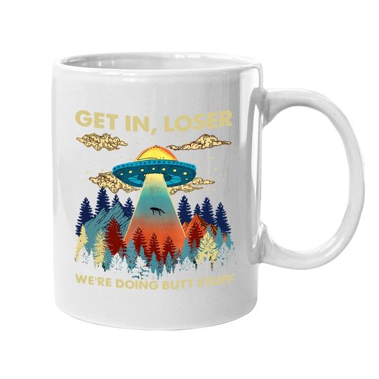 Get In Loser Alien Ufo Coffee Mug