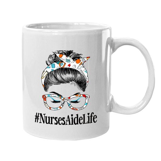Nurses Aide Life Messy Hair Woman Bun Healthcare Worker Coffee Mug