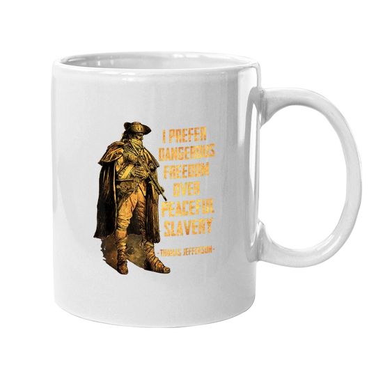 I Prefer Dangerous Freedom Over Peaceful Slavery Coffee Mug