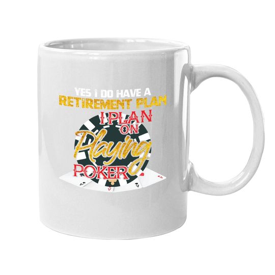 Yes I Do Have A Retirement Plan On Playing Poker Card Day Coffee Mug