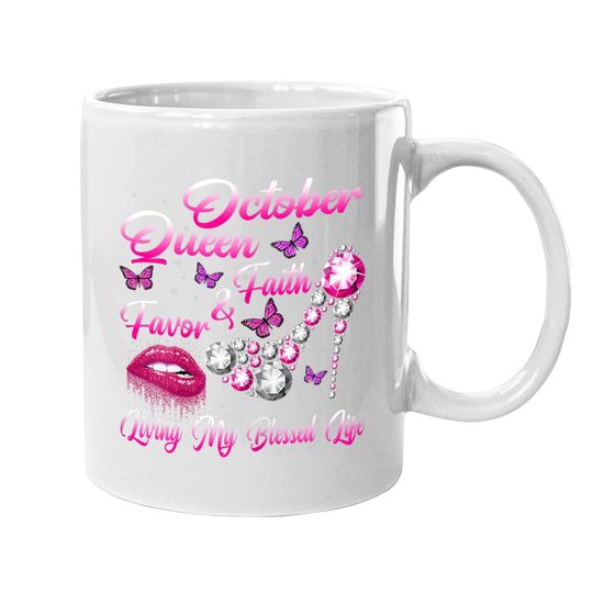 October Queen Faith & Favor Living My Blessed Life Birthday Coffee Mug