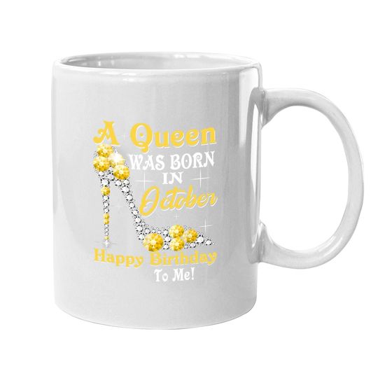 Birthday - A Queen Was Born In October Happy Birthday Coffee Mug