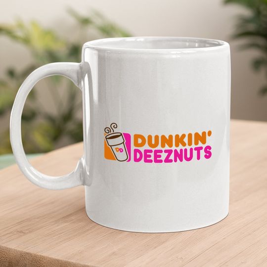 Dunkin Deez Nuts Funny Adult Humor Coffee Mug