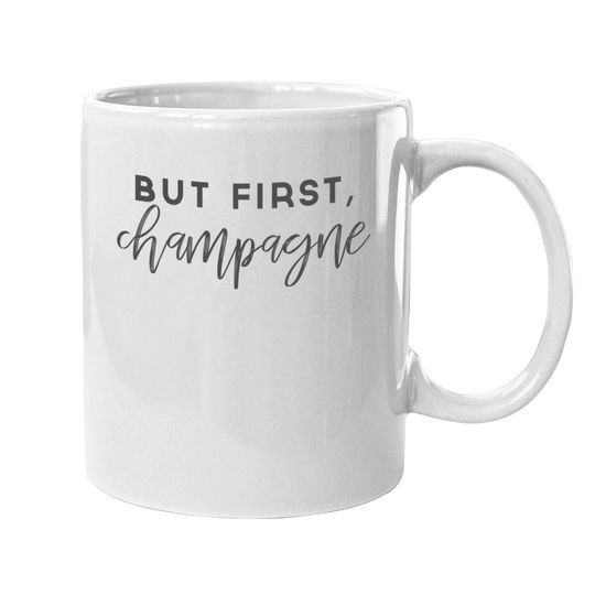 But First Champagne Coffee Mug