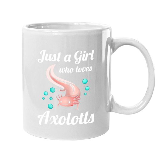 Just A Girl Who Loves Axolotls Axolotl Lovers Gift Coffee Mug