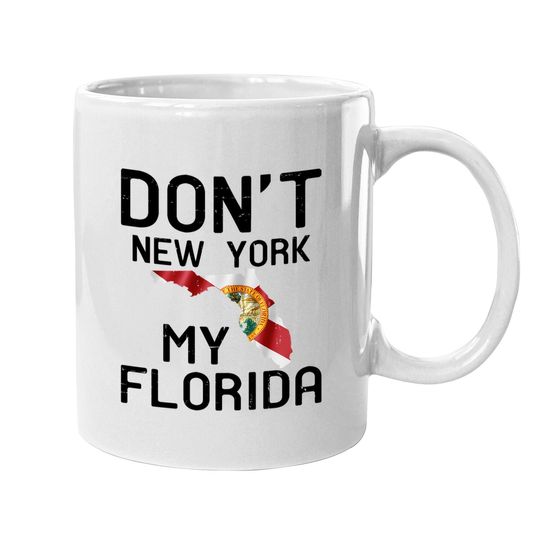 Dont New York My Florida Flag Map Coffee Mug