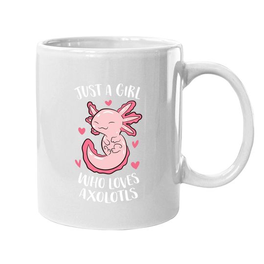 Just A Girl Who Loves Axolotls Girl Coffee Mug