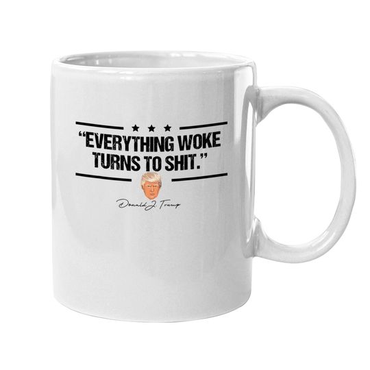 Everything Woke Turns To Coffee Mug