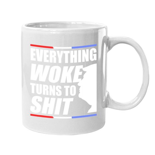 Funny Trump Everything Woke Turns To Shit Quote Coffee Mug