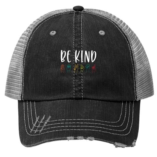 Kindness Day Stop Bullying Kindness Matters Be Kind Sign Language Trucker Hat