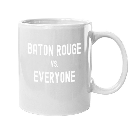 Baton Rouge Vs Everyone Coffee Mug