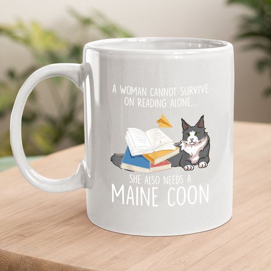 Sche Also Needs A Maine Coon Cat Coffee Mug