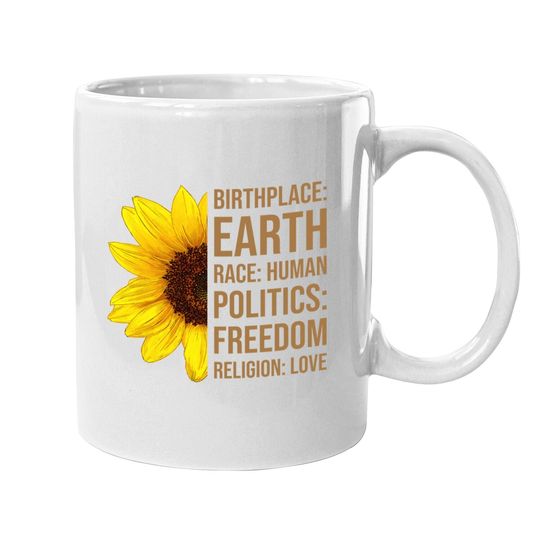 Birthplace Earth Race Human Politics Freedom Love Sunflower Coffee Mug