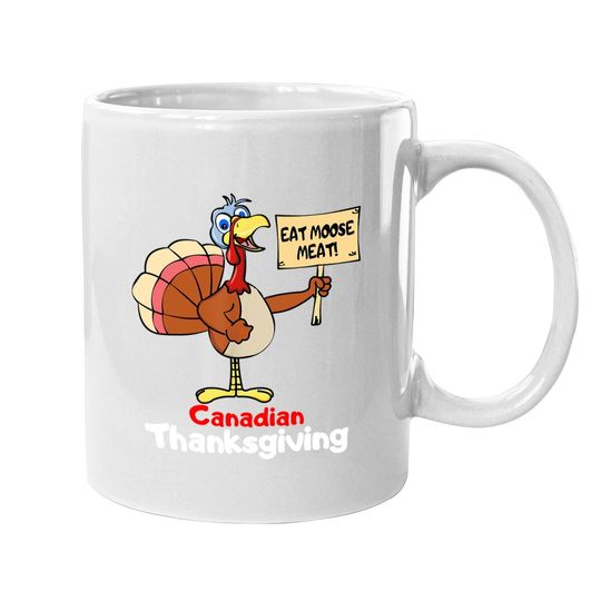 Funny Canadian Thanksgiving Holiday Turkey Eat Moose Meat Coffee Mug