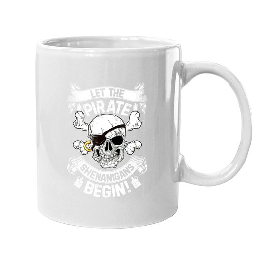 Let The Pirate Shenanigans Begin Coffee Mug