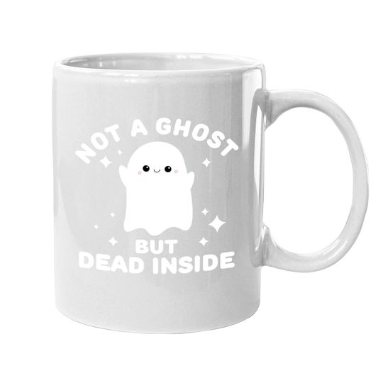 I'm Not A Ghost I'm Dead Inside Halloween Coffee Mug