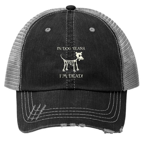 In Dog Years I'm Dead With A Skull Of A Dog For Halloween Trucker Hat