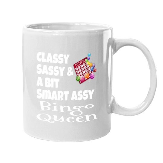 Classy Sassy And A Bit Smart Assy Bingo Queen Coffee Mug