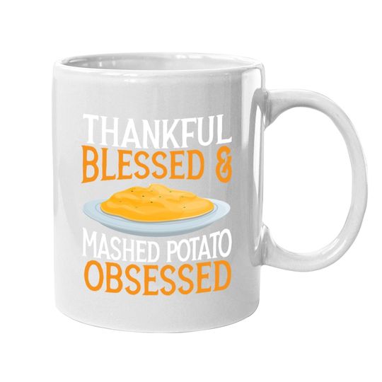 Thankful Blessed And Mashed Potato Obsessed Vegan Spud Coffee Mug
