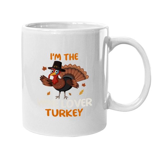 Cute I'm The Wine Lover Turkey Family Matching Thanksgiving Coffee Mug