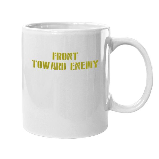 Military Front Toward Enemy Claymore Coffee Mug