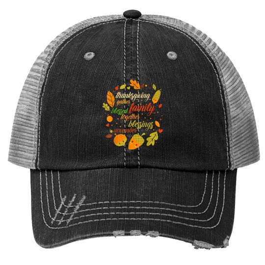 Thanksgiving Day Holiday Turkey Day Blessed Thankful Trucker Hat