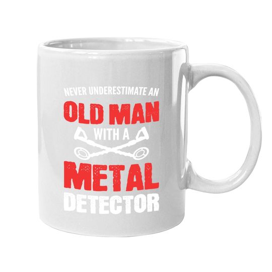 Never Underestimate An Old Man Metal Detecting Coffee Mug