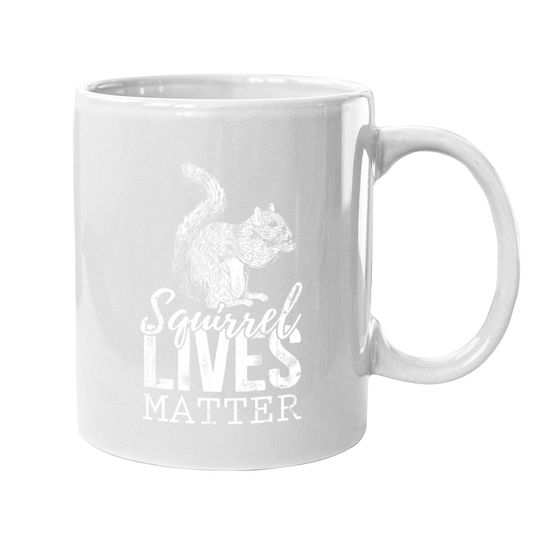 Lives Matter Squirrel Coffee Mug