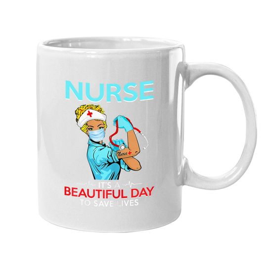 Nurse It's A Beautiful Day To Save Lives Coffee Mug