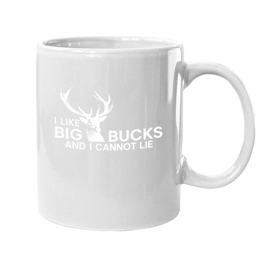 I Like Big Bucks And I Cannot Lie Deer Hunting Humor Coffee Mug