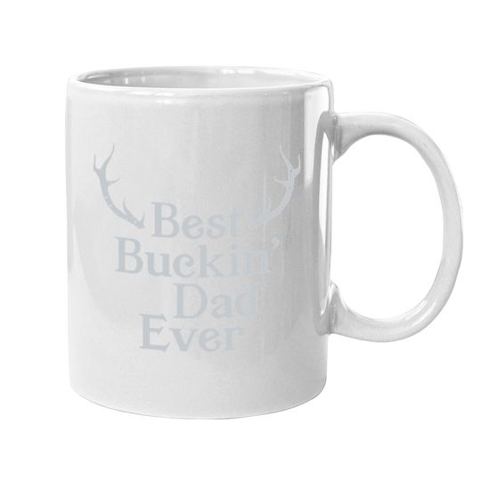 Best Buckin Dad Ever Hunting Coffee Mug