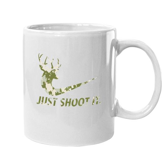 Just Shoot It Deer Hunting Coffee Mug
