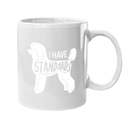 I Have Standards Poodle Coffee Mug