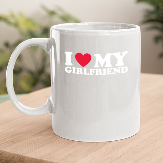 I Love My Girlfriend Coffee Mug Valentine Red Heart Love Coffee Mug
