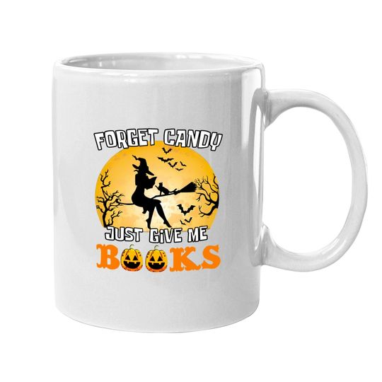 Forget Candy Just Give Me Books Classic Halloween Coffee Mug