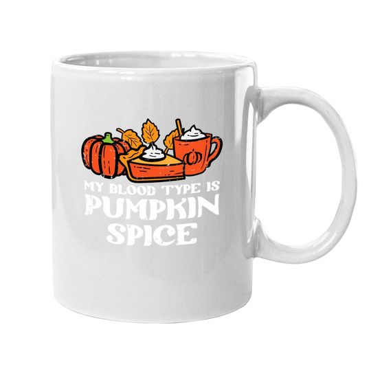 My Blood Type Is Pumpkin Spice Autumn Fall Season Coffee Mug