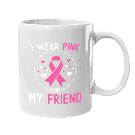 I Wear Pink For My Friend Breast Cancer Awareness Support Coffee Mug