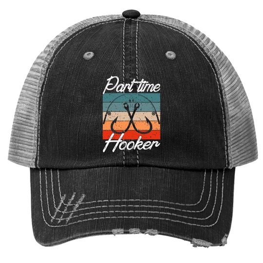 Retro Fishing Hooks Part Time Hooker Trucker Hat Funny Fishing Trucker Hat