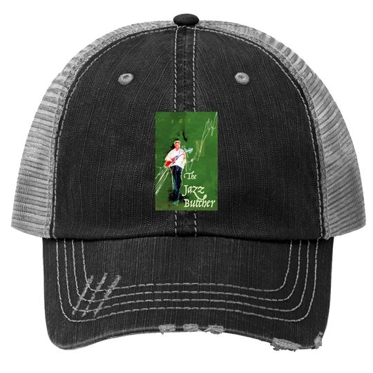 The Jazz Butcher In Green Trucker Hat
